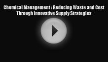 Chemical Management : Reducing Waste and Cost Through