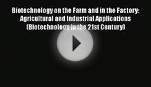 Download Biotechnology on the Farm and in the Factory