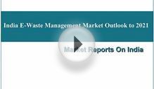 India_E-Waste_Management_Market_Outlook_to_2021