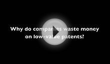 Why do companies waste money on low-value patents?